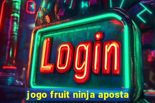 jogo fruit ninja aposta